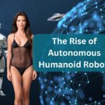 The Rise of Autonomous Humanoid Robots As Techno Females