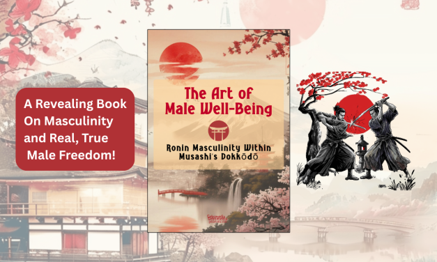 The Art of Male Well-Being, Ronin Masculinity Within Musashi’s Dokkōdō