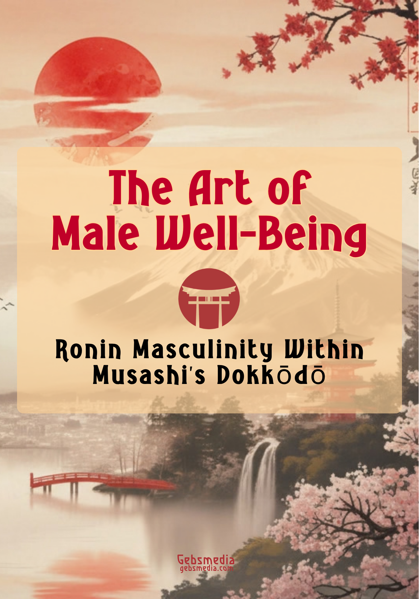 The Art of Male Well-Being, Ronin Masculinity Within Musashi’s Dokkōdō </p>
<p>